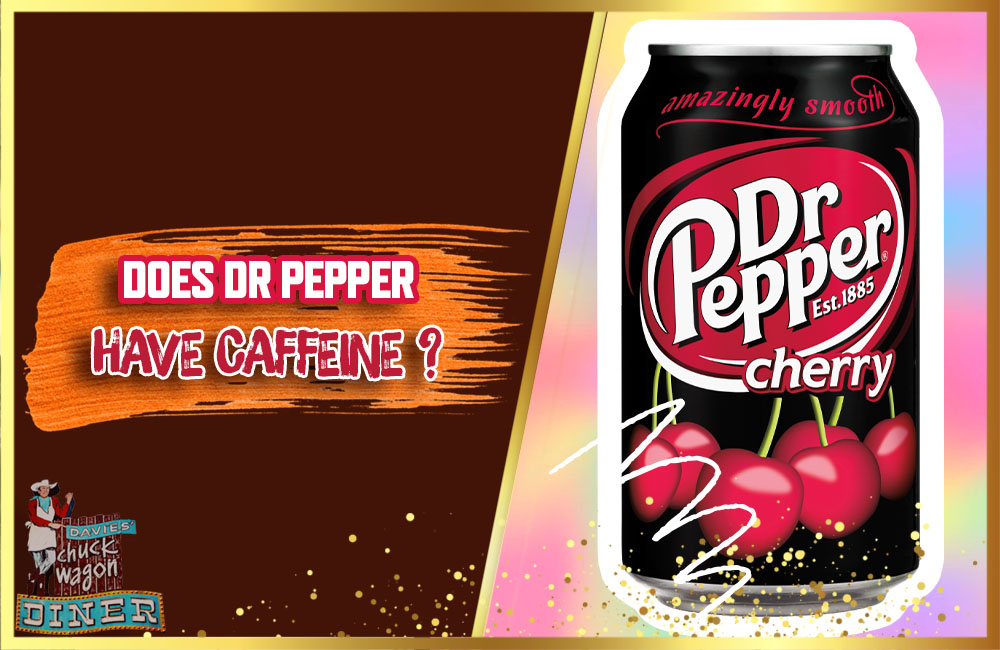 DOES DR PEPPER HAVE CAFFEINE