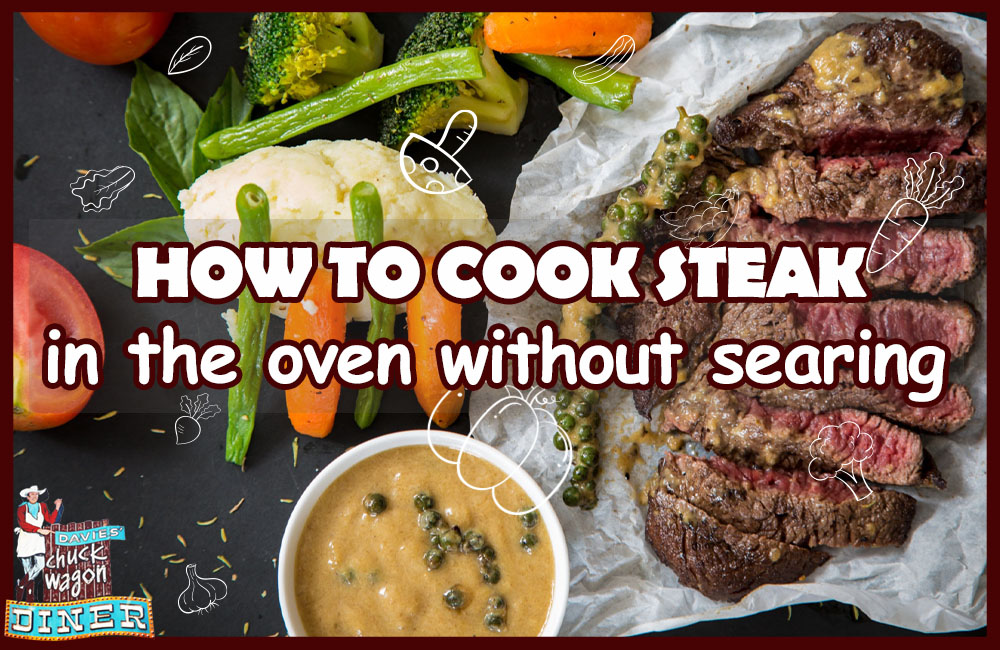 How to cook steak in the oven without searing