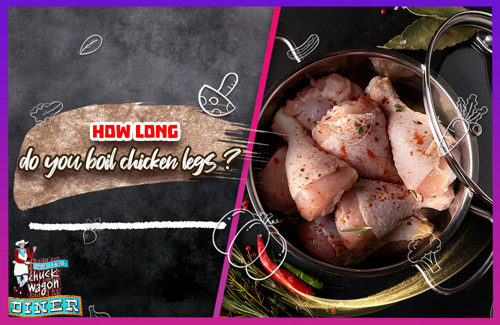 How long do you boil chicken legs