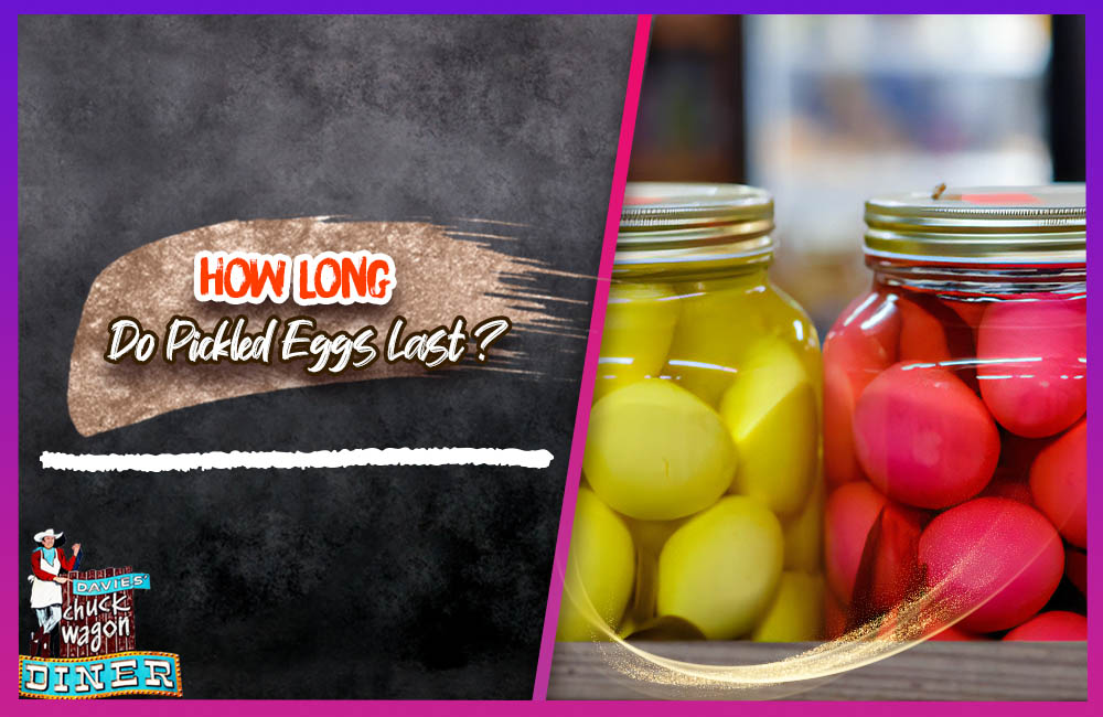 How Long Do Pickled Eggs Last