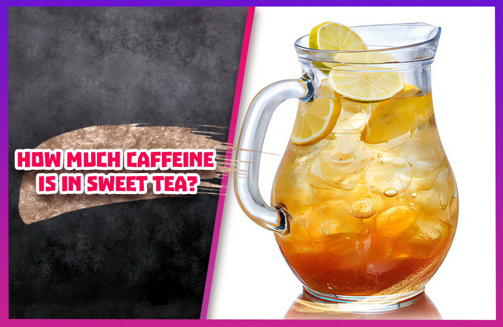 How much caffeine is in sweet tea?
