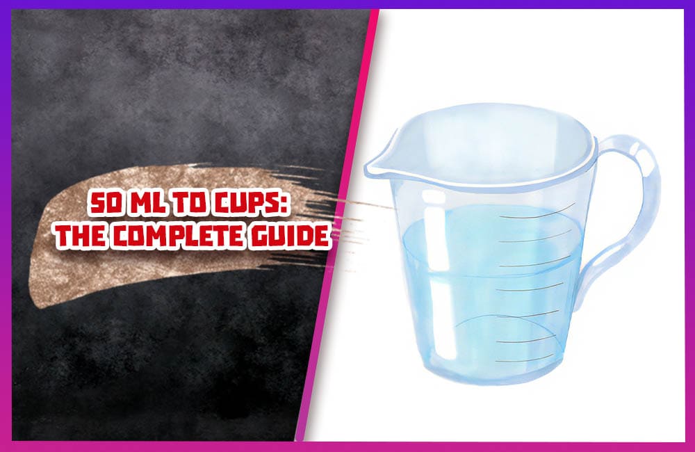 50 ML to Cups The Complete Guide