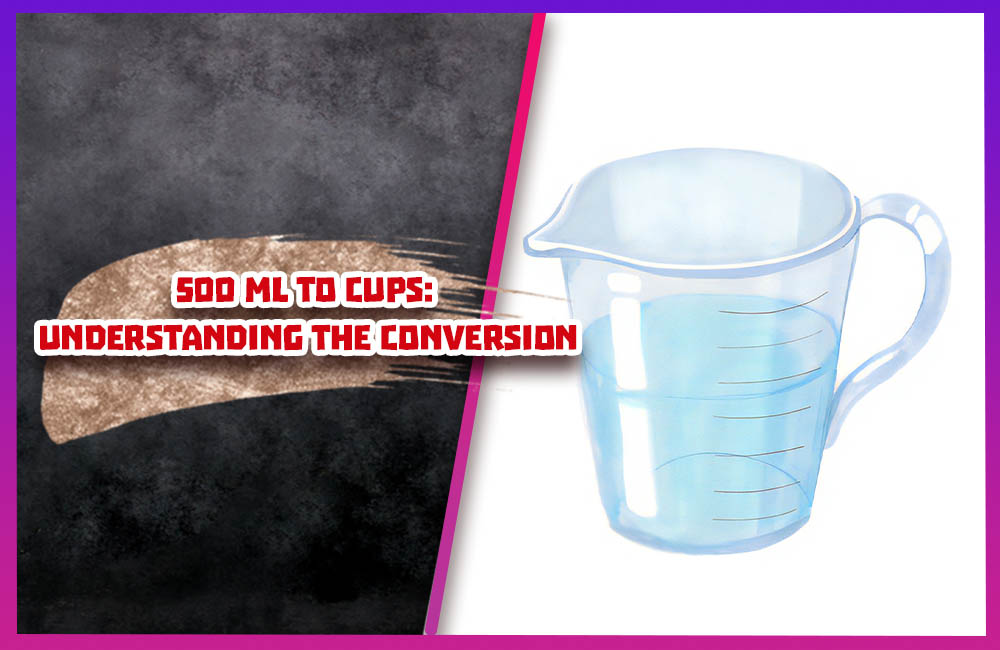 500 ml to Cups Understanding the Conversion