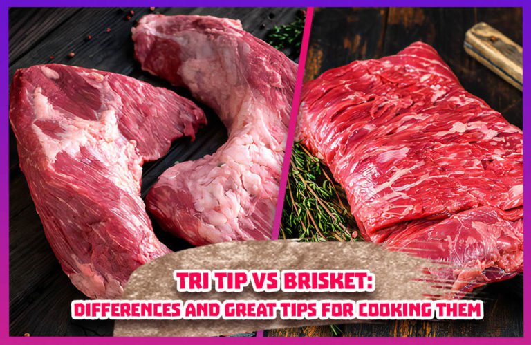 Tri Tip Vs Brisket Differences And Great Tips For Cooking Them 768x499 