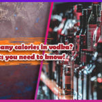 How many calories in vodka- Facts you need to know