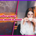 Is coffee vegan Facts you should to know