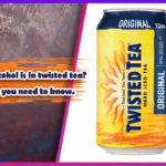 What alcohol is in twisted tea Facts you need to know.